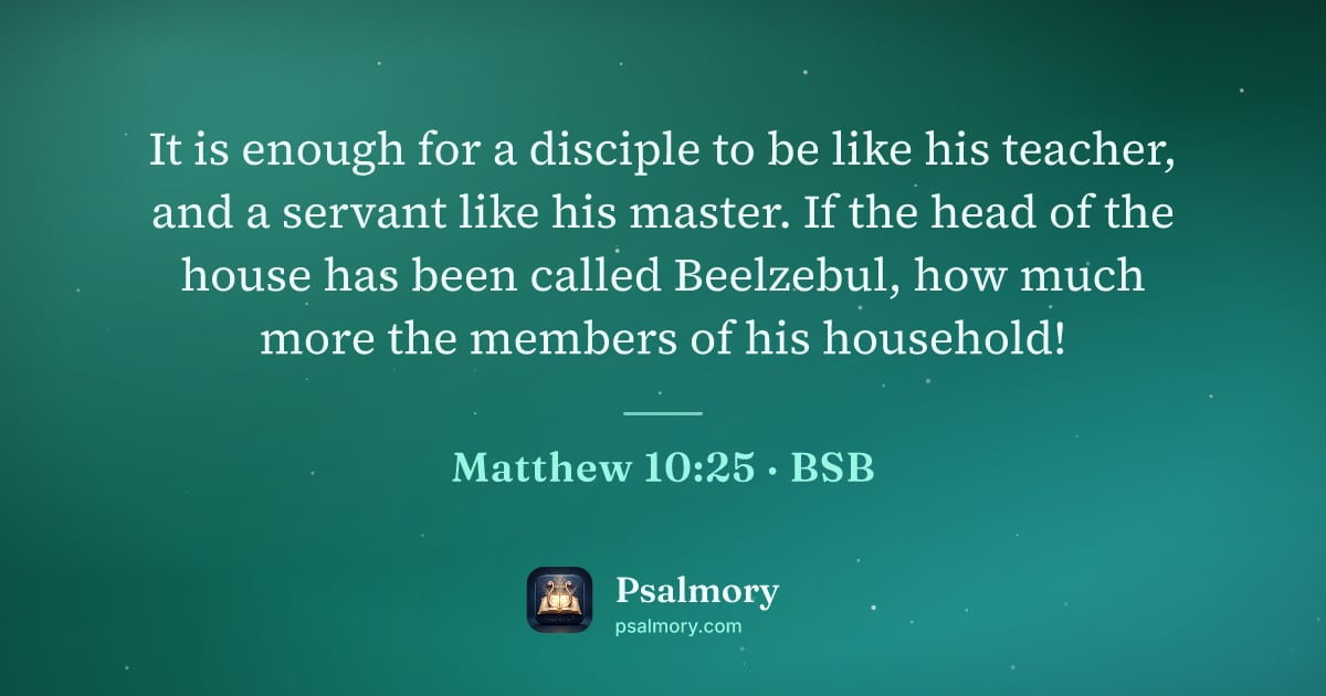 Matthew 10:25 verse artwork: It is enough for a disciple to be like his teacher, and a servant like his master. If…