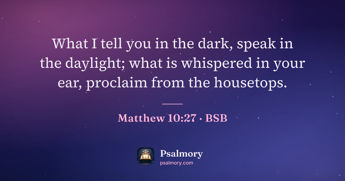 Matthew 10:27 verse artwork: What I tell you in the dark, speak in the daylight; what is whispered in your ear,…