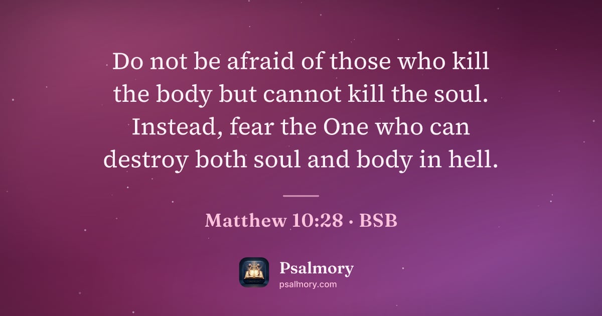 Matthew 10:28 verse artwork: Do not be afraid of those who kill the body but cannot kill the soul. Instead, fear the…