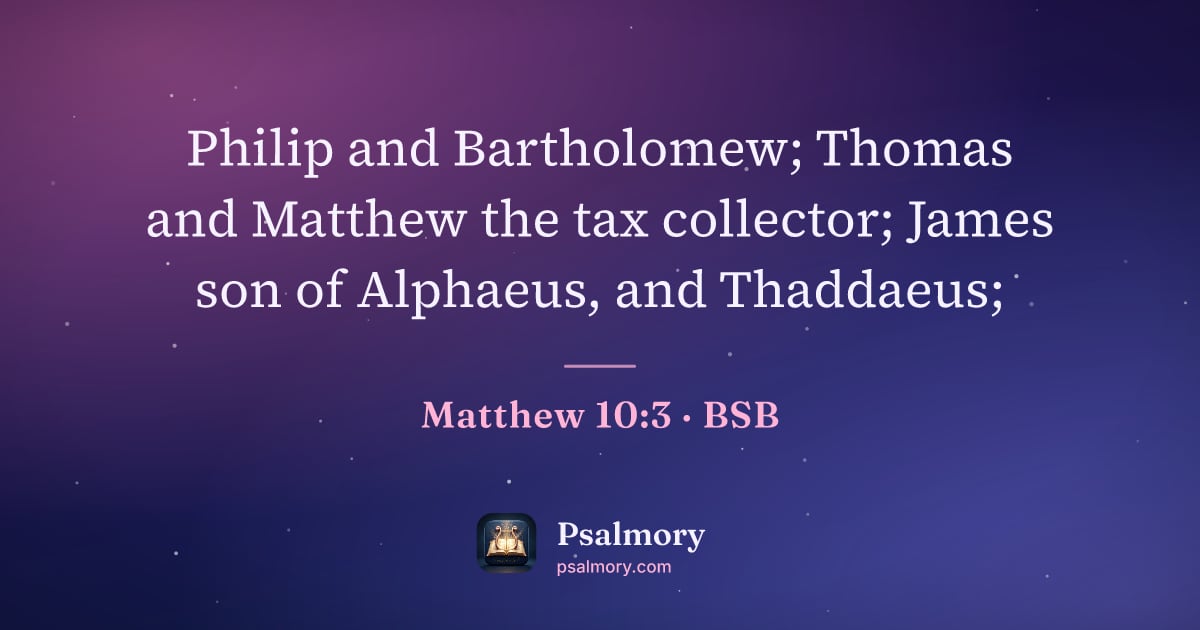 Matthew 10:3 verse artwork: Philip and Bartholomew; Thomas and Matthew the tax collector; James son of Alphaeus, and…