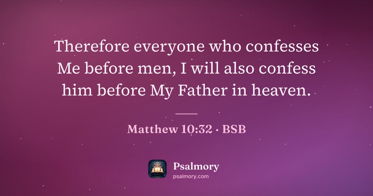 Matthew 10:32 verse artwork: Therefore everyone who confesses Me before men, I will also confess him before My Father…