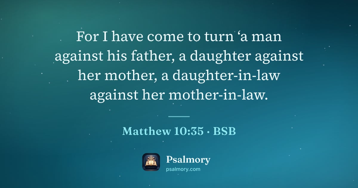 Matthew 10:35 verse artwork: For I have come to turn ‘a man against his father, a daughter against her mother, a…