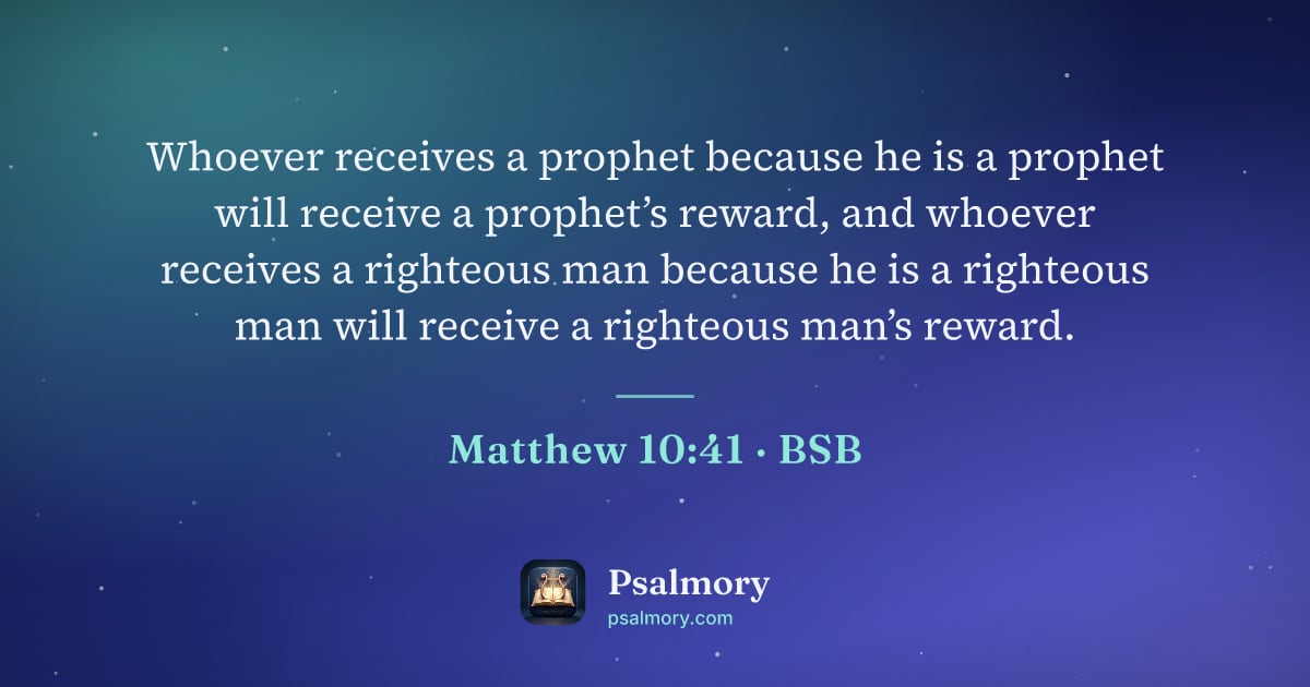 Matthew 10:41 verse artwork: Whoever receives a prophet because he is a prophet will receive a prophet’s reward, and…