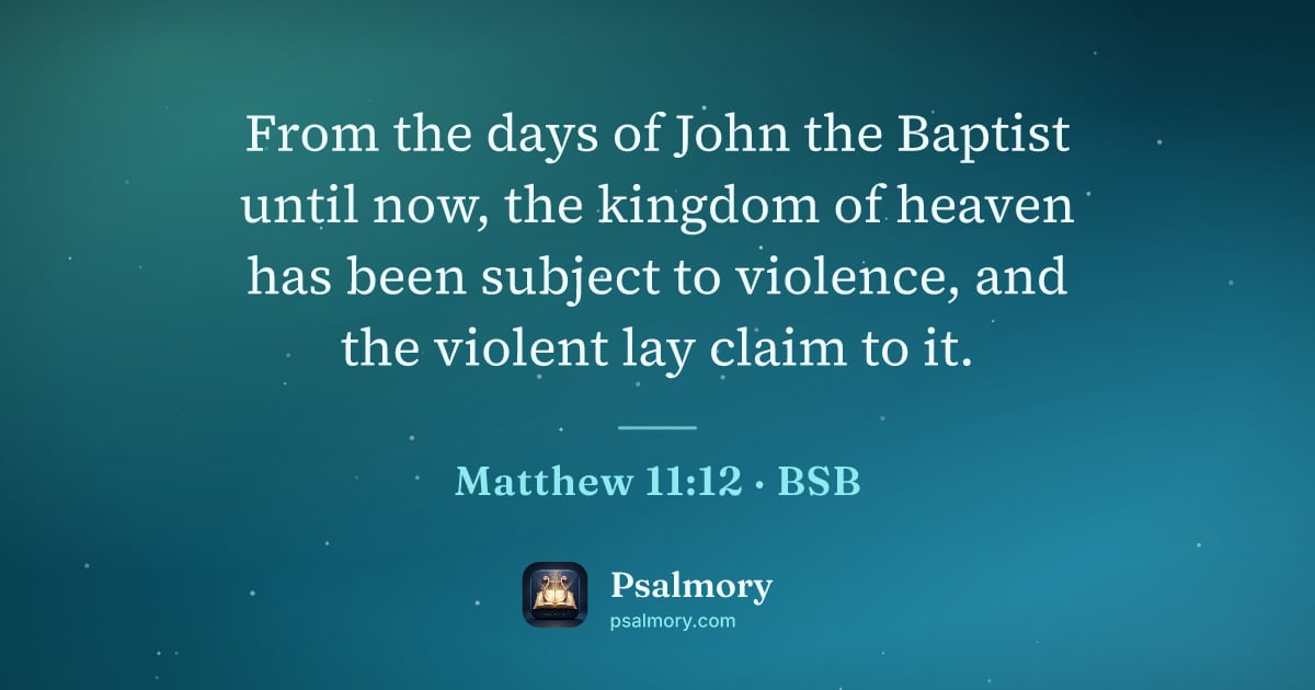 Matthew 11:12 verse artwork: From the days of John the Baptist until now, the kingdom of heaven has been subject to…