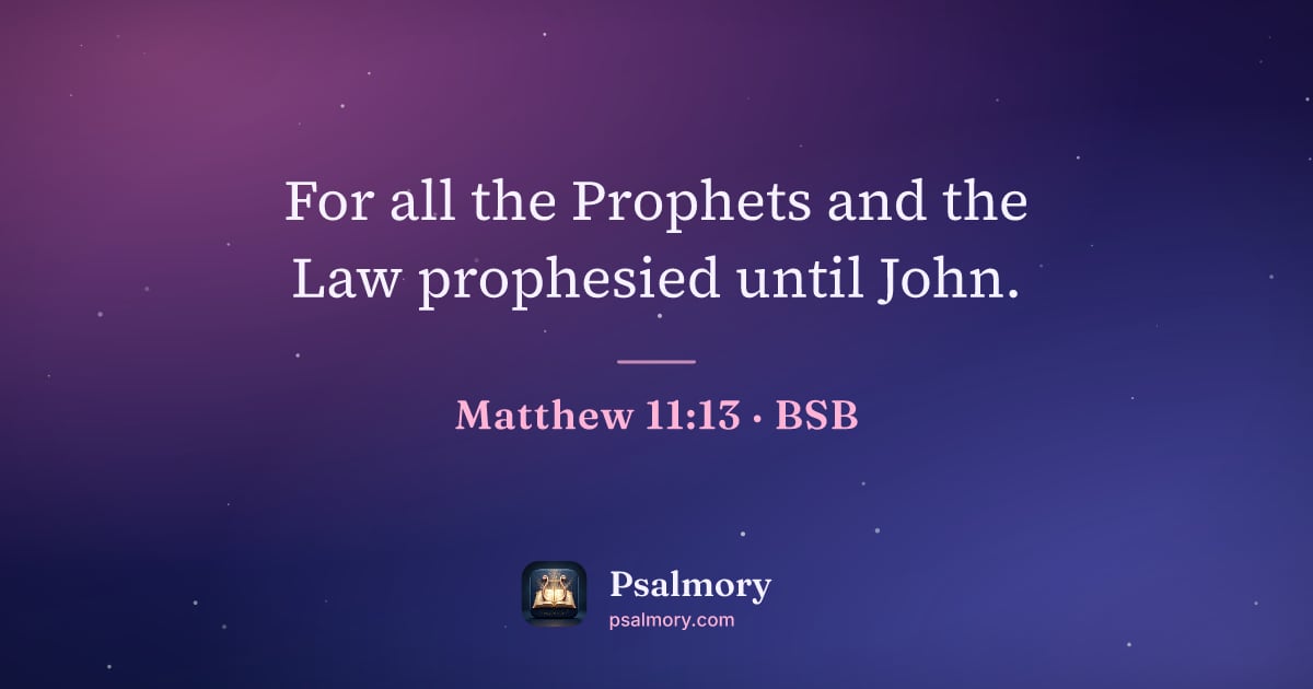 Matthew 11:13 verse artwork: For all the Prophets and the Law prophesied until John.