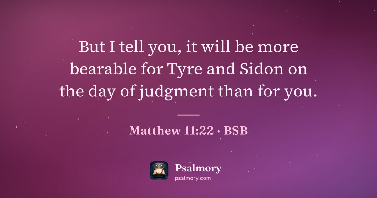 Matthew 11:22 verse artwork: But I tell you, it will be more bearable for Tyre and Sidon on the day of judgment than…