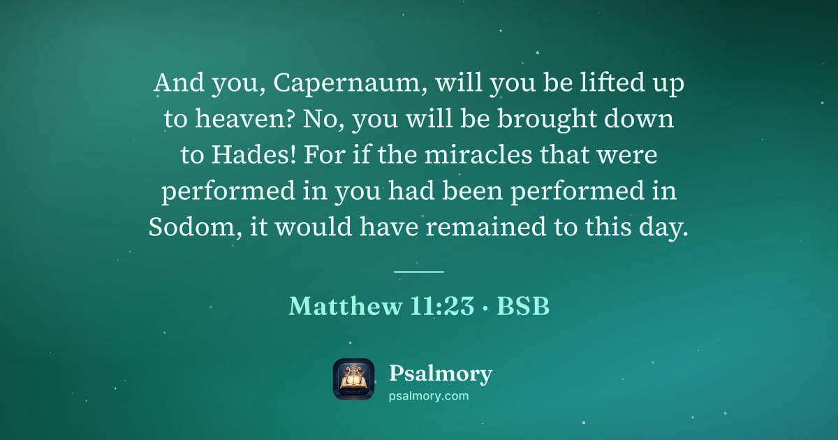 Matthew 11:23 verse artwork: And you, Capernaum, will you be lifted up to heaven? No, you will be brought down to…