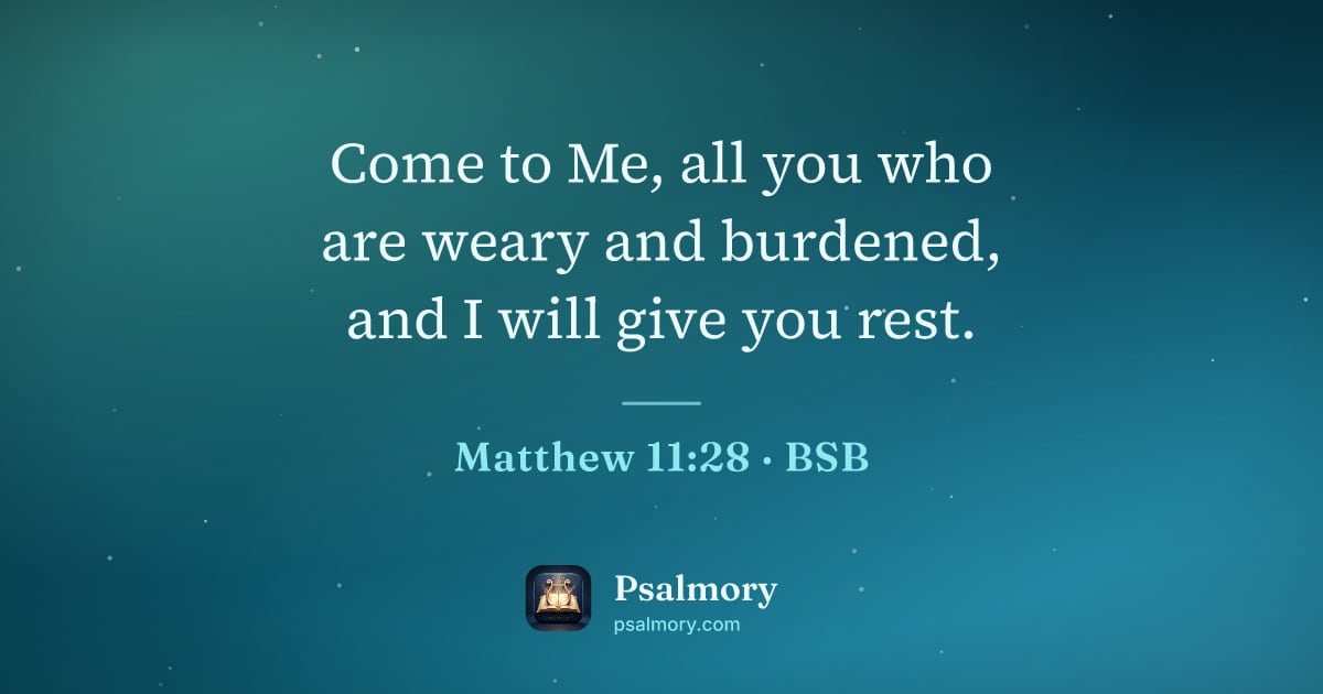 Matthew 11:28 verse artwork: Come to Me, all you who are weary and burdened, and I will give you rest.