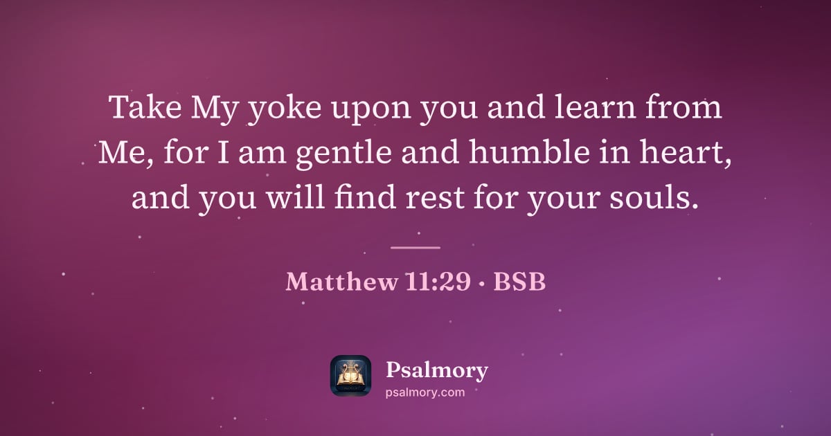 Matthew 11:29 verse artwork: Take My yoke upon you and learn from Me, for I am gentle and humble in heart, and you…