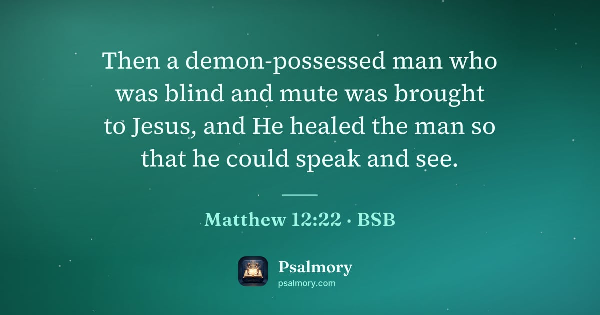 Matthew 12:22 verse artwork: Then a demon-possessed man who was blind and mute was brought to Jesus, and He healed…