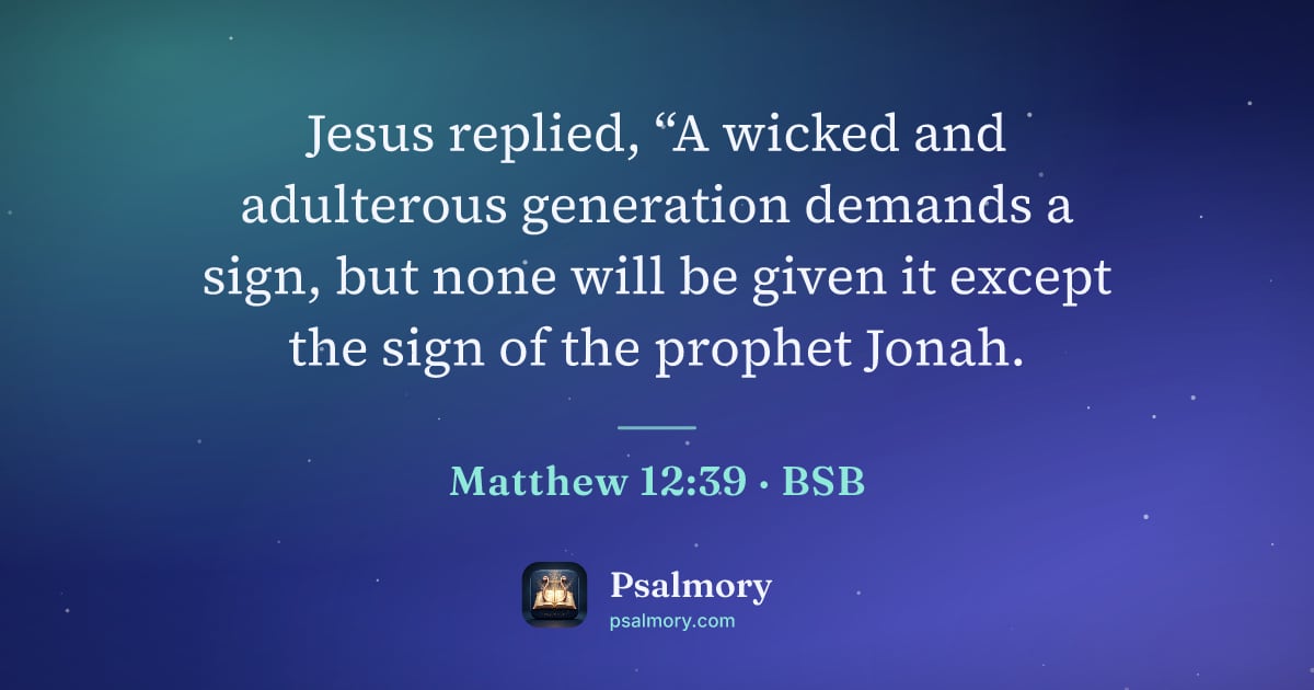Matthew 12:39 verse artwork: Jesus replied, “A wicked and adulterous generation demands a sign, but none will be…