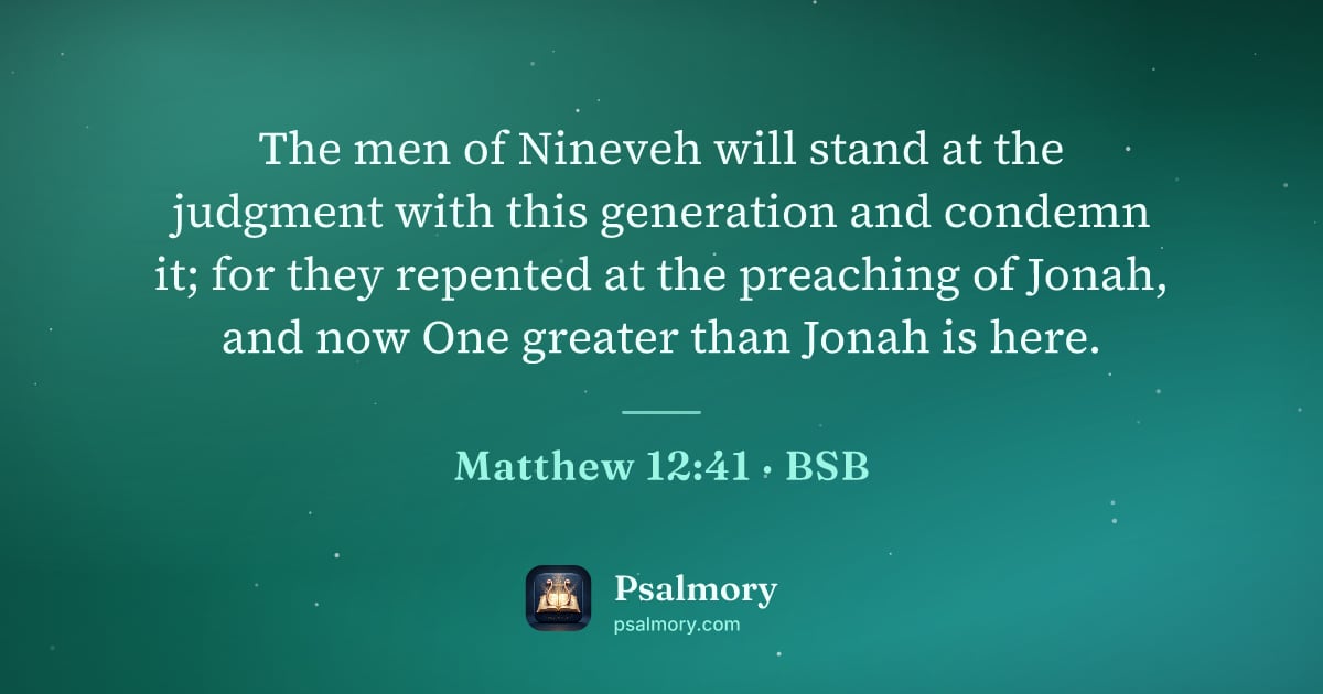Matthew 12:41 verse artwork: The men of Nineveh will stand at the judgment with this generation and condemn it; for…