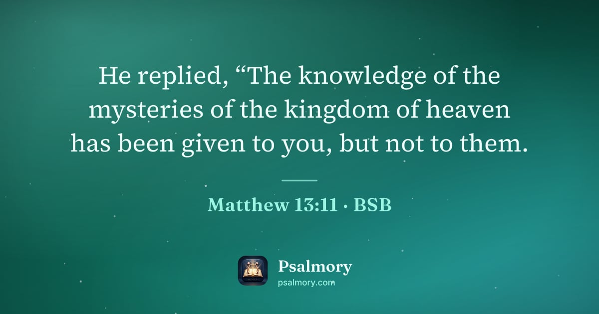 Matthew 13:11 verse artwork: He replied, “The knowledge of the mysteries of the kingdom of heaven has been given to…