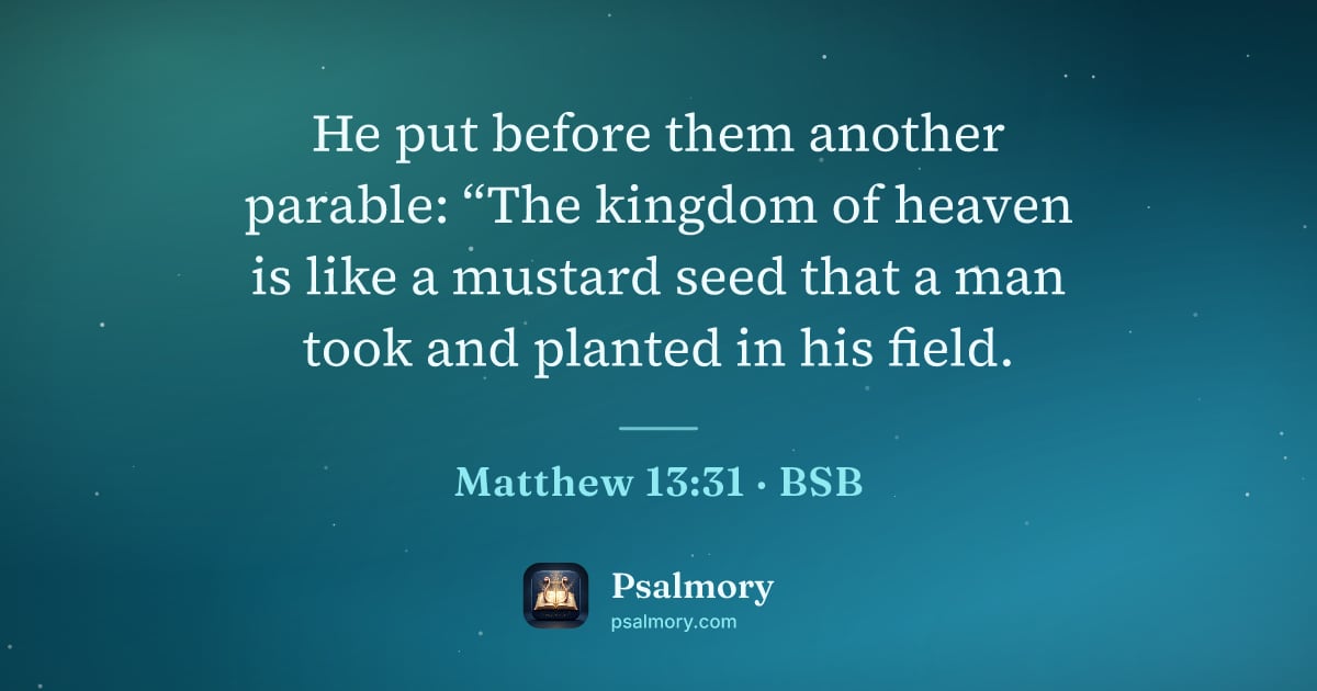 Matthew 13:31 verse artwork: He put before them another parable: “The kingdom of heaven is like a mustard seed that a…