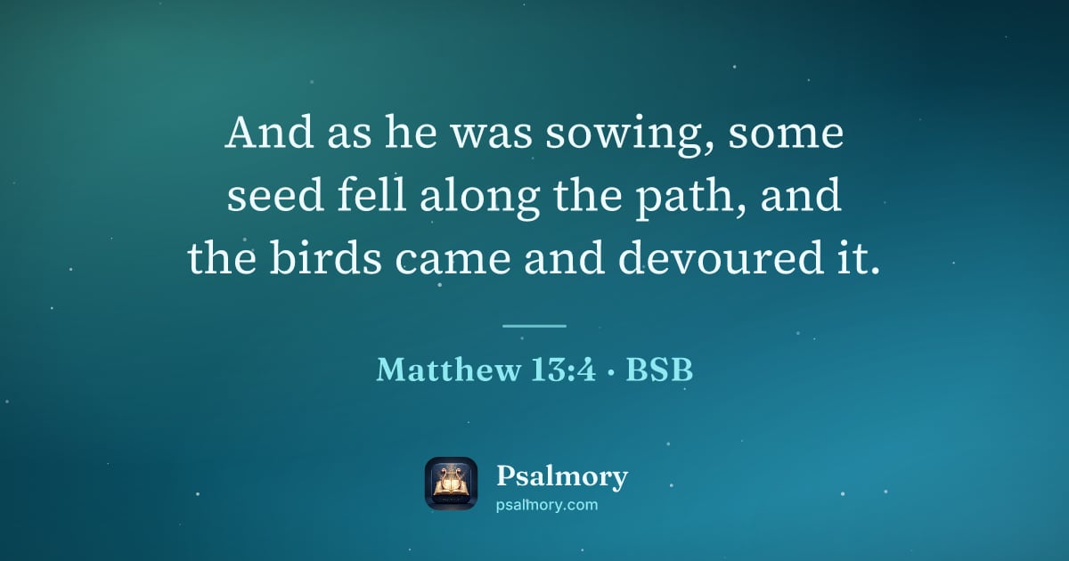 Matthew 13:4 verse artwork: And as he was sowing, some seed fell along the path, and the birds came and devoured it.