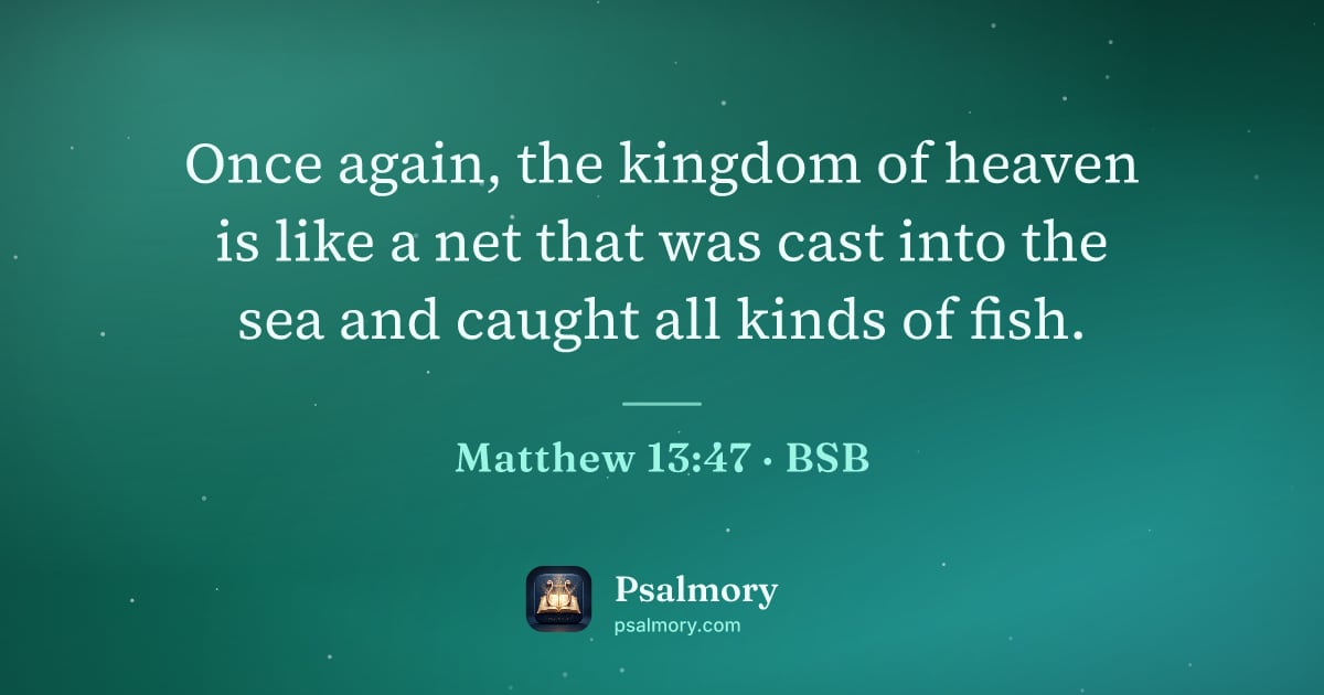 Matthew 13:47 verse artwork: Once again, the kingdom of heaven is like a net that was cast into the sea and caught…