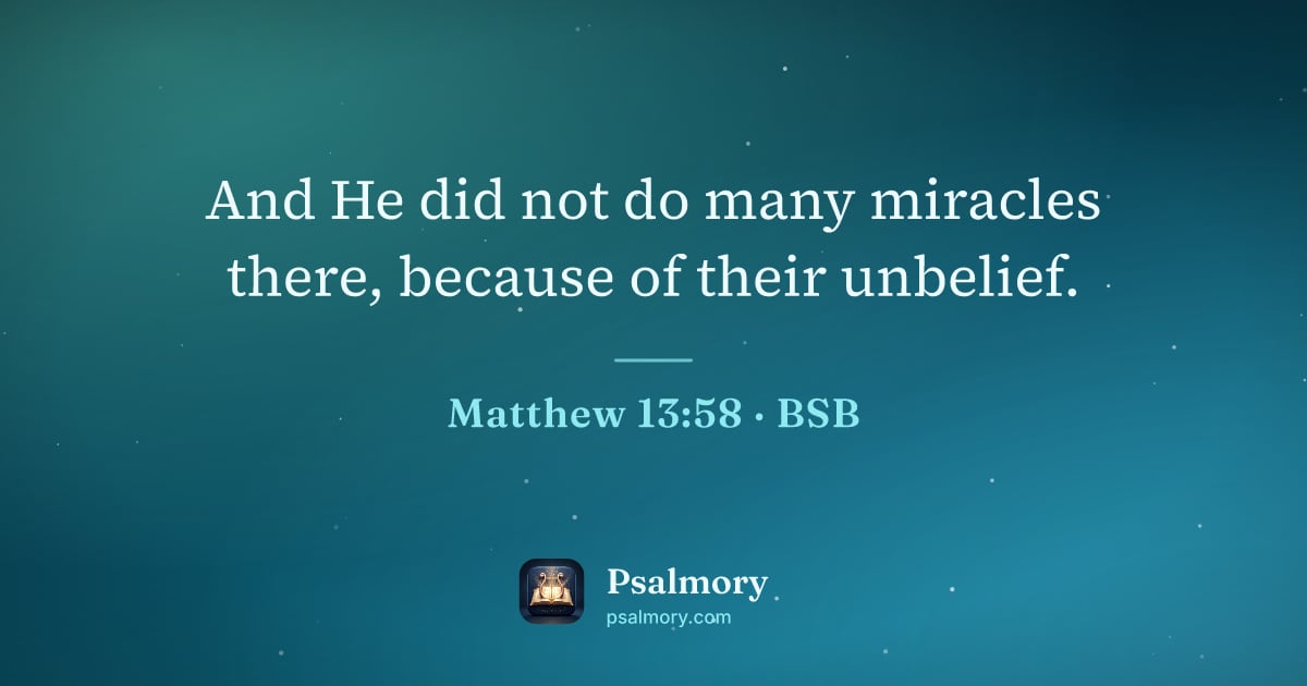 Matthew 13:58 verse artwork: And He did not do many miracles there, because of their unbelief.