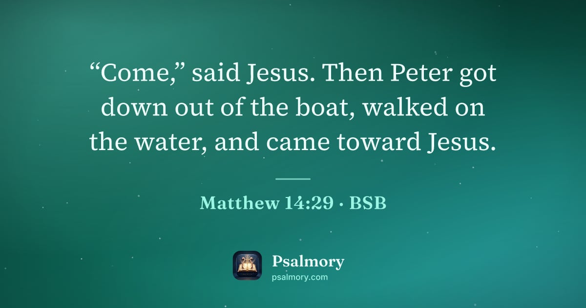 Matthew 14:29 verse artwork: “Come,” said Jesus. Then Peter got down out of the boat, walked on the water, and came…