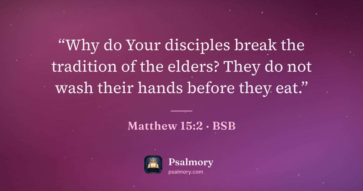 Matthew 15:2 verse artwork: “Why do Your disciples break the tradition of the elders? They do not wash their hands…
