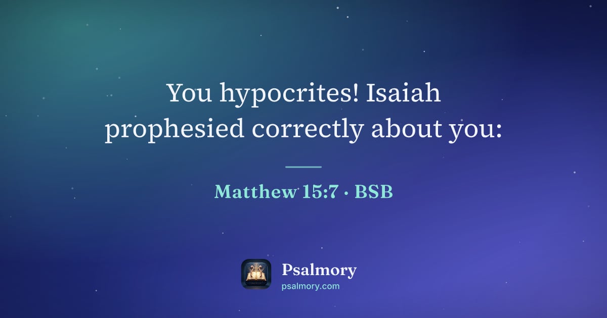 Matthew 15:7 verse artwork: You hypocrites! Isaiah prophesied correctly about you: