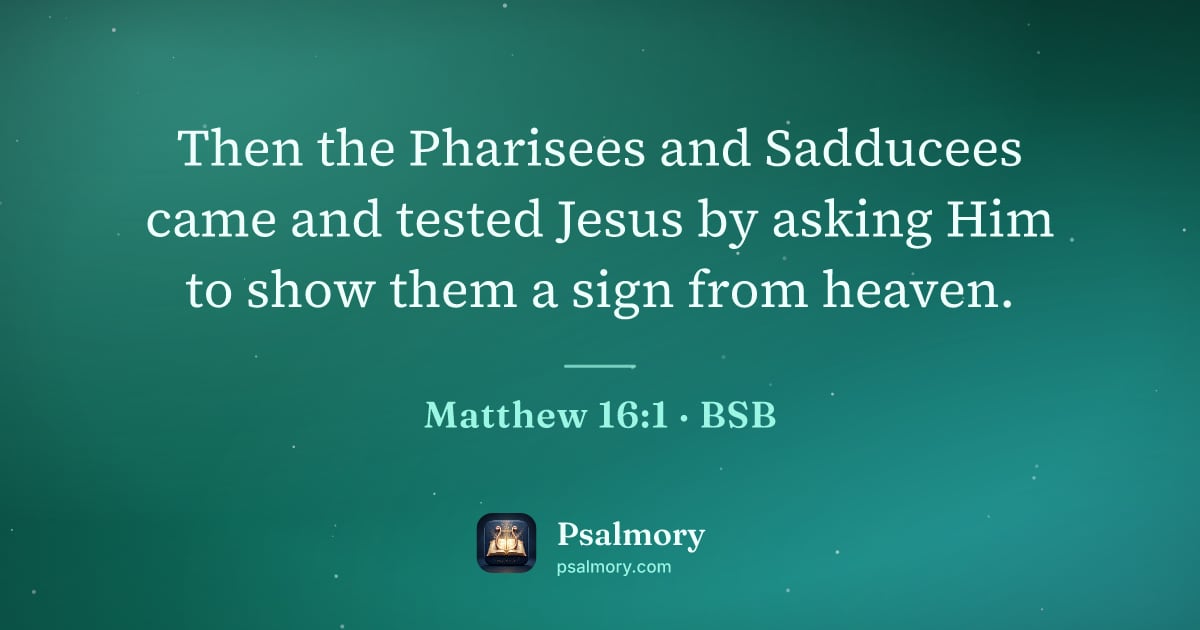 Matthew 16:1 verse artwork: Then the Pharisees and Sadducees came and tested Jesus by asking Him to show them a sign…