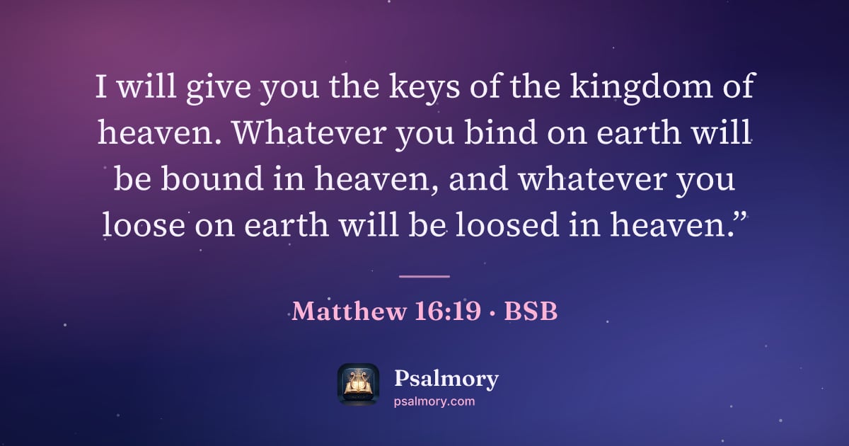 Matthew 16:19 verse artwork: I will give you the keys of the kingdom of heaven. Whatever you bind on earth will be…
