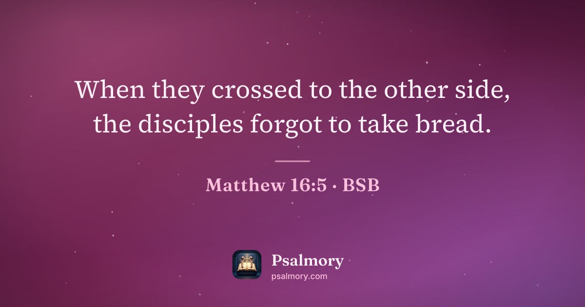 Matthew 16:5 verse artwork: When they crossed to the other side, the disciples forgot to take bread.