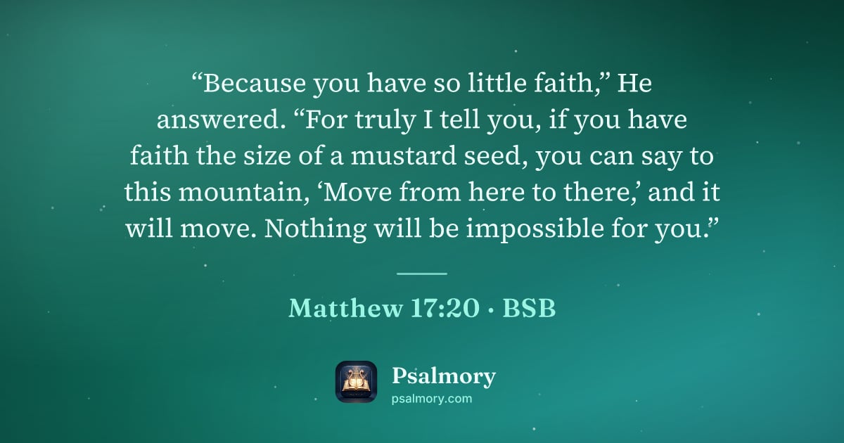Matthew 17:20 verse artwork: “Because you have so little faith,” He answered. “For truly I tell you, if you have…