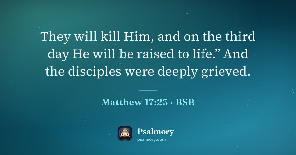 Matthew 17:23 verse artwork: They will kill Him, and on the third day He will be raised to life.” And the disciples…