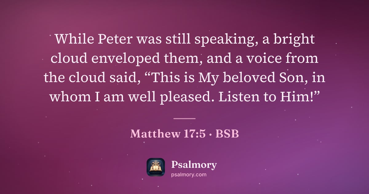 Matthew 17:5 verse artwork: While Peter was still speaking, a bright cloud enveloped them, and a voice from the…