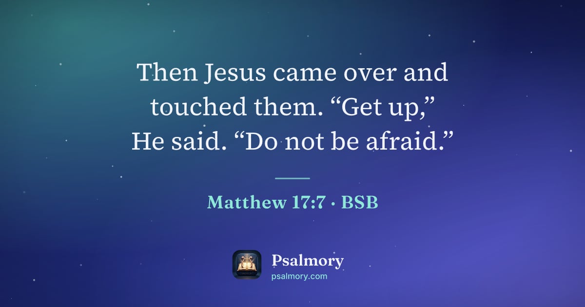 Matthew 17:7 verse artwork: Then Jesus came over and touched them. “Get up,” He said. “Do not be afraid.”