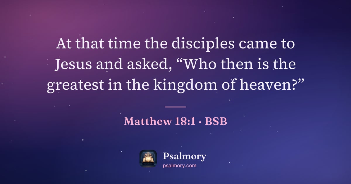 Matthew 18:1 verse artwork: At that time the disciples came to Jesus and asked, “Who then is the greatest in the…