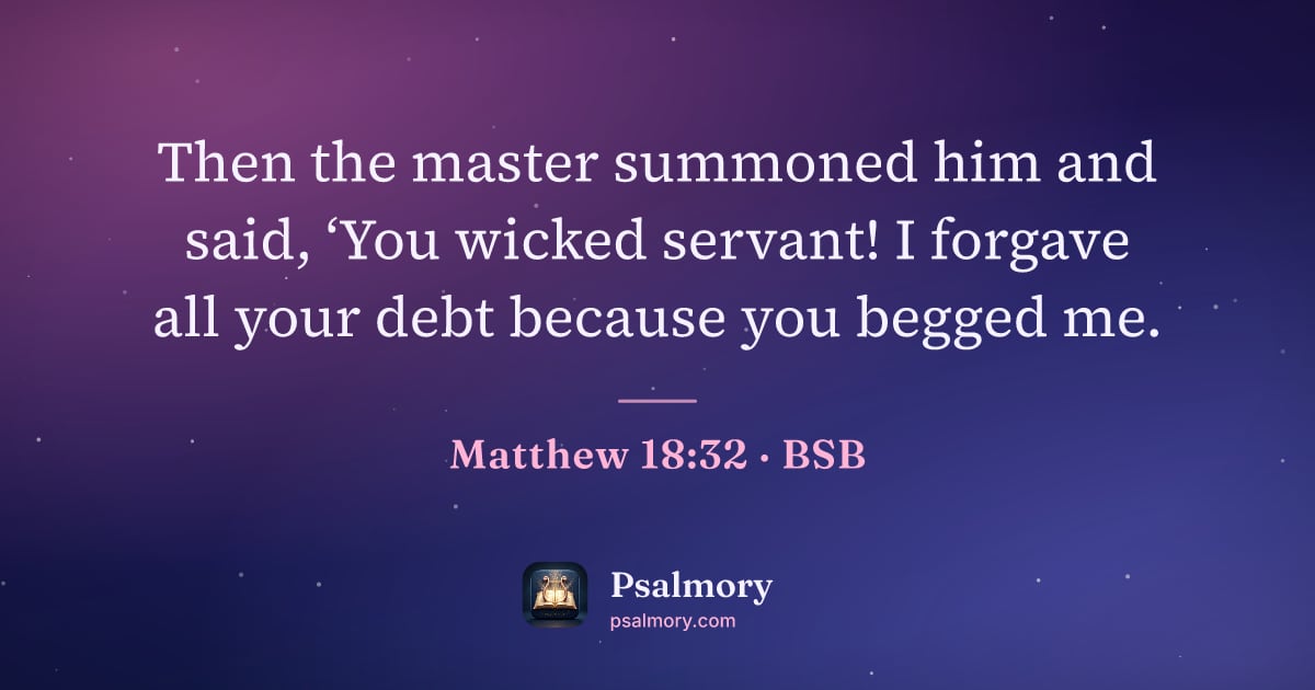 Matthew 18:32 verse artwork: Then the master summoned him and said, ‘You wicked servant! I forgave all your debt…