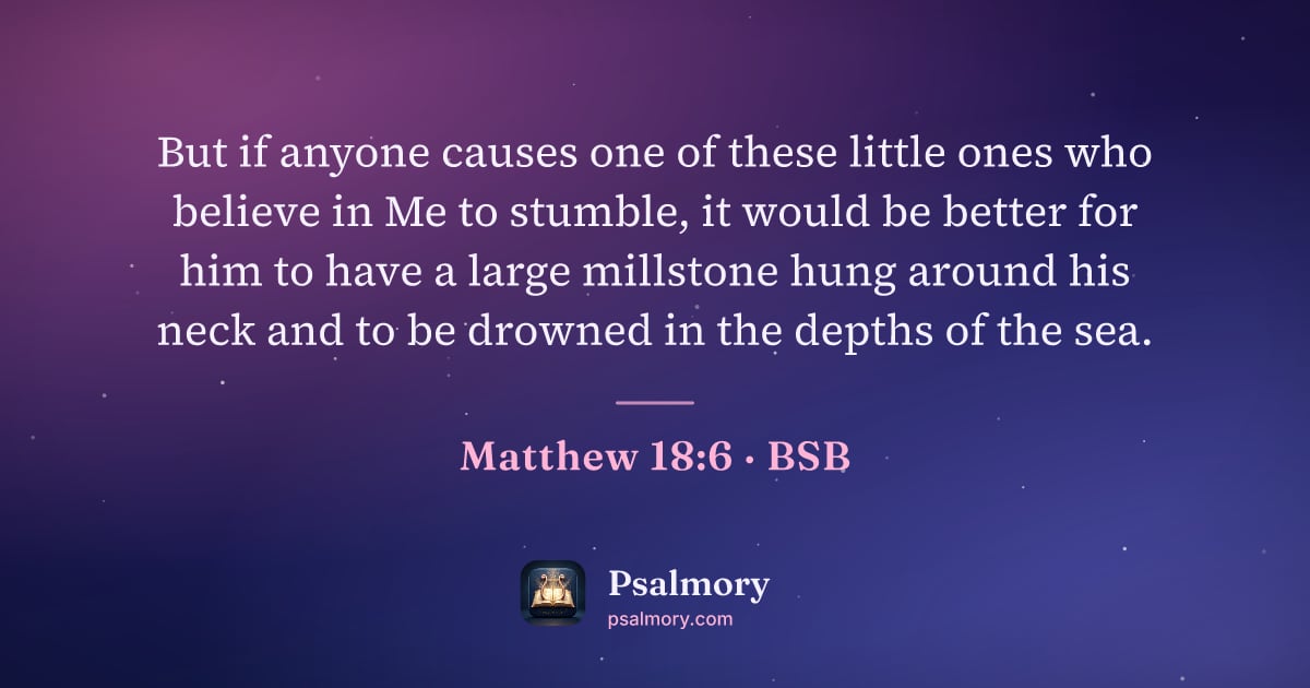 Matthew 18:6 verse artwork: But if anyone causes one of these little ones who believe in Me to stumble, it would be…