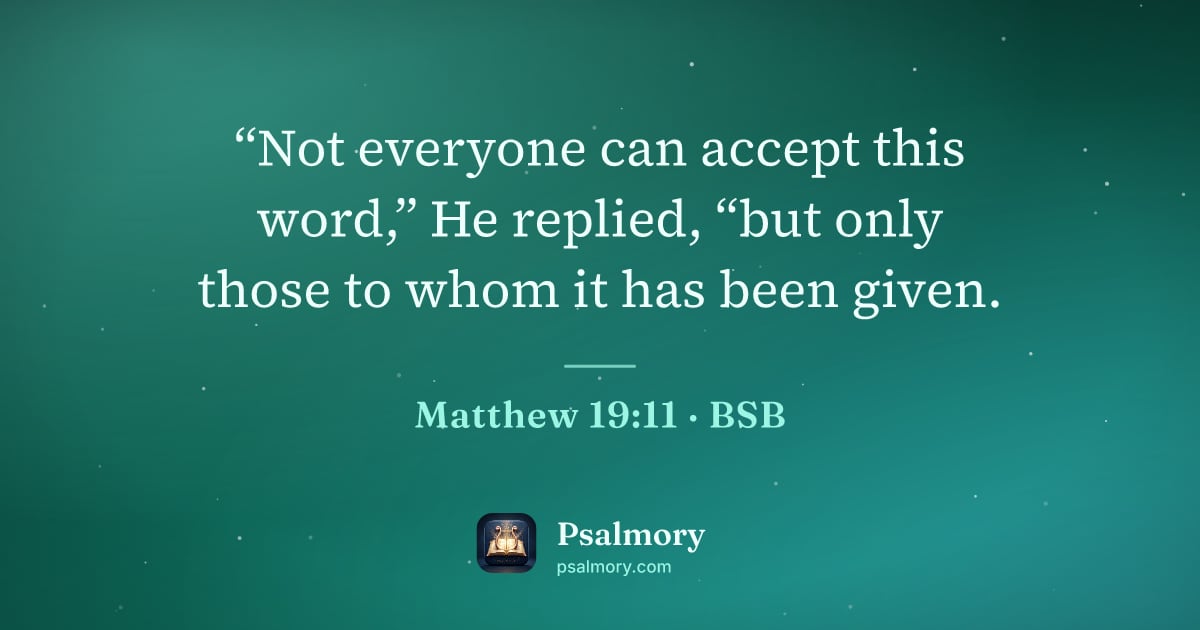 Matthew 19:11 verse artwork: “Not everyone can accept this word,” He replied, “but only those to whom it has been…