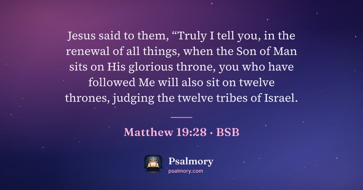 Matthew 19:28 verse artwork: Jesus said to them, “Truly I tell you, in the renewal of all things, when the Son of Man…