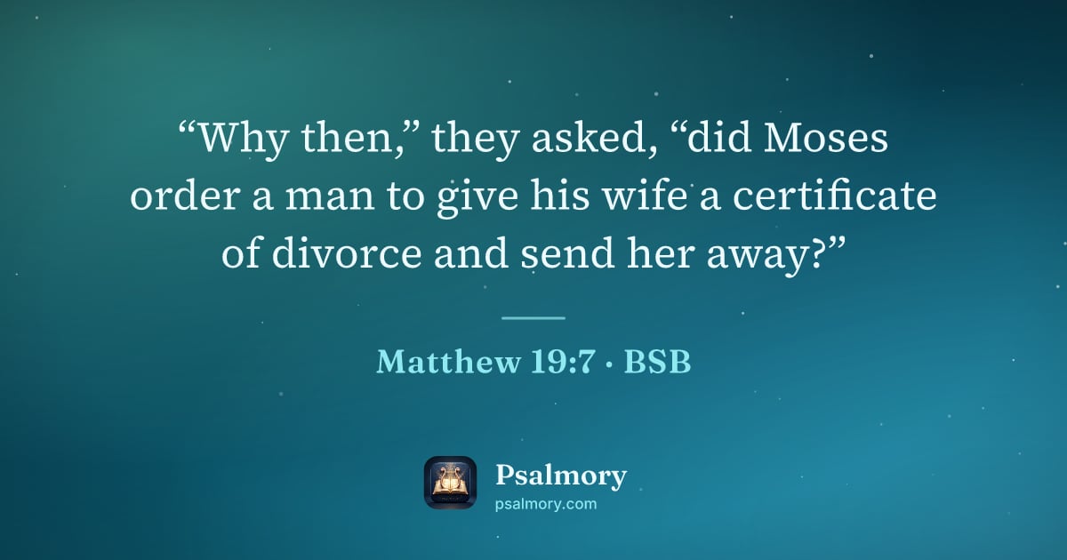 Matthew 19:7 verse artwork: “Why then,” they asked, “did Moses order a man to give his wife a certificate of divorce…