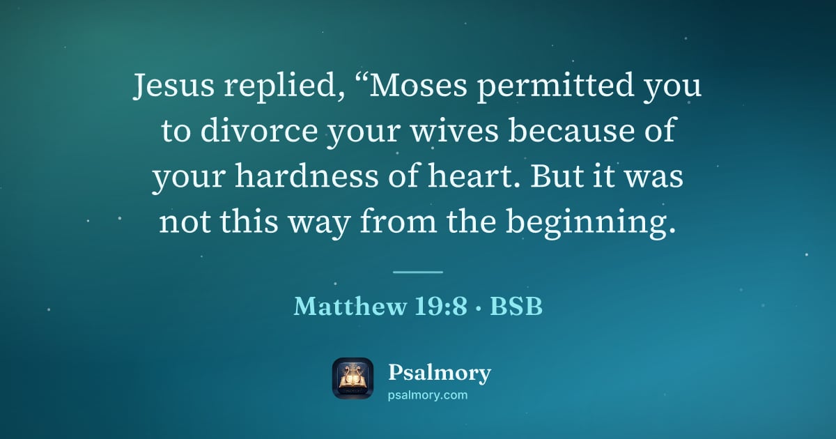 Matthew 19:8 verse artwork: Jesus replied, “Moses permitted you to divorce your wives because of your hardness of…
