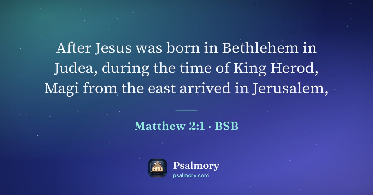 Matthew 2:1 verse artwork: After Jesus was born in Bethlehem in Judea, during the time of King Herod, Magi from the…