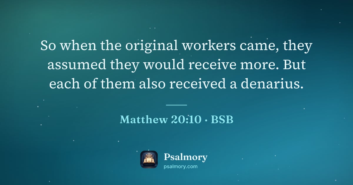 Matthew 20:10 verse artwork: So when the original workers came, they assumed they would receive more. But each of…