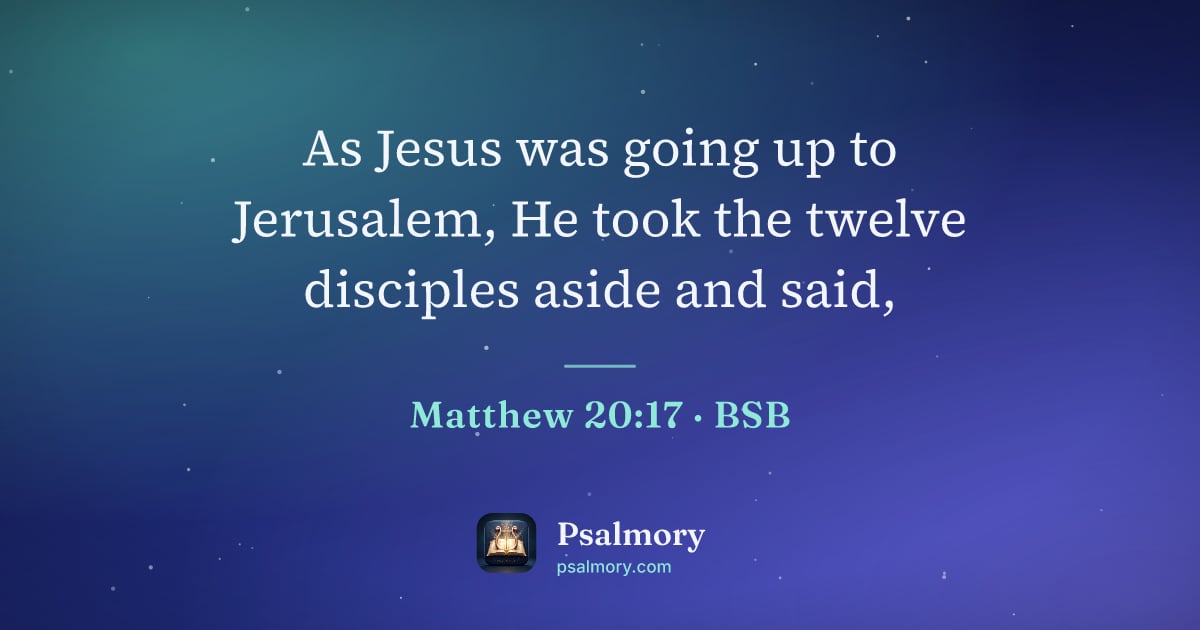 Matthew 20:17 verse artwork: As Jesus was going up to Jerusalem, He took the twelve disciples aside and said,