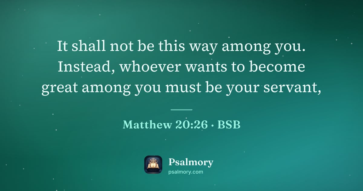 Matthew 20:26 verse artwork: It shall not be this way among you. Instead, whoever wants to become great among you…