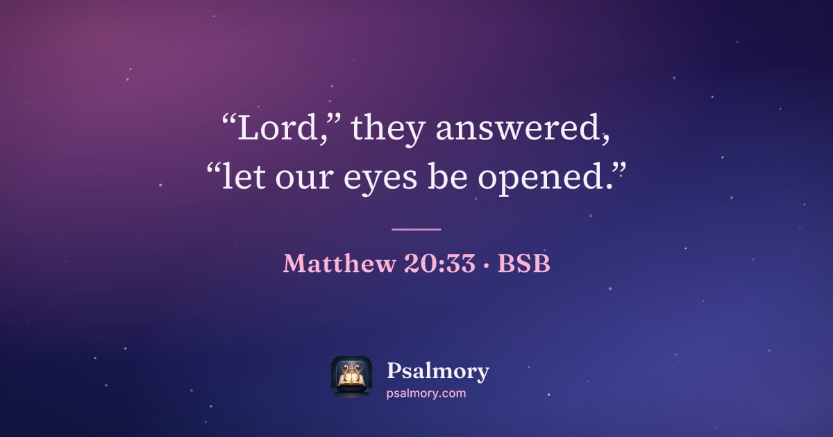 Matthew 20:33 verse artwork: “Lord,” they answered, “let our eyes be opened.”