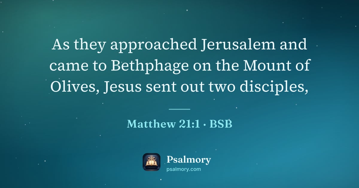 Matthew 21:1 verse artwork: As they approached Jerusalem and came to Bethphage on the Mount of Olives, Jesus sent…