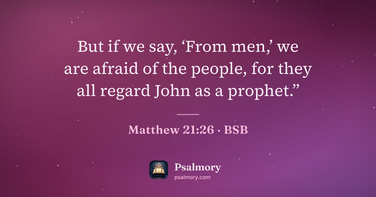Matthew 21:26 verse artwork: But if we say, ‘From men,’ we are afraid of the people, for they all regard John as a…
