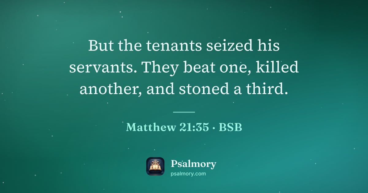 Matthew 21:35 verse artwork: But the tenants seized his servants. They beat one, killed another, and stoned a third.