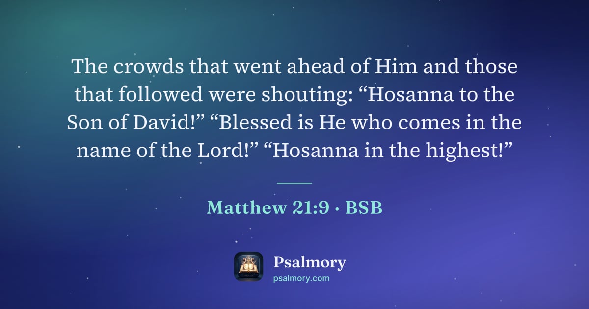 Matthew 21:9 verse artwork: The crowds that went ahead of Him and those that followed were shouting: “Hosanna to the…