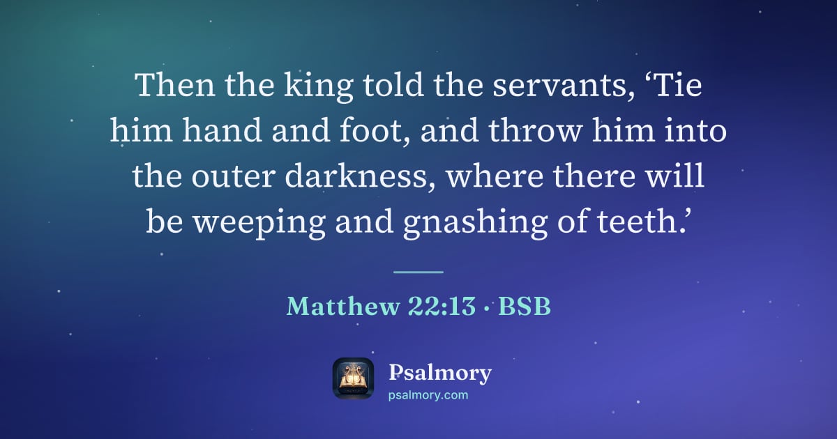 Matthew 22:13 verse artwork: Then the king told the servants, ‘Tie him hand and foot, and throw him into the outer…