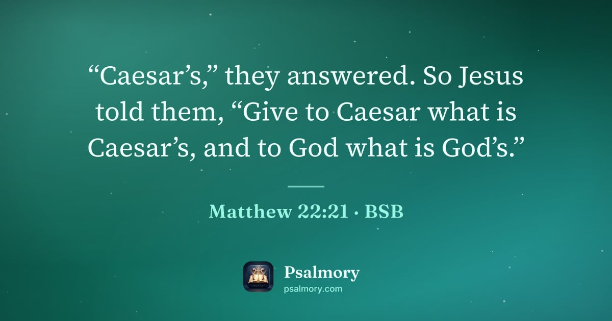 Matthew 22:21 verse artwork: “Caesar’s,” they answered. So Jesus told them, “Give to Caesar what is Caesar’s, and to…