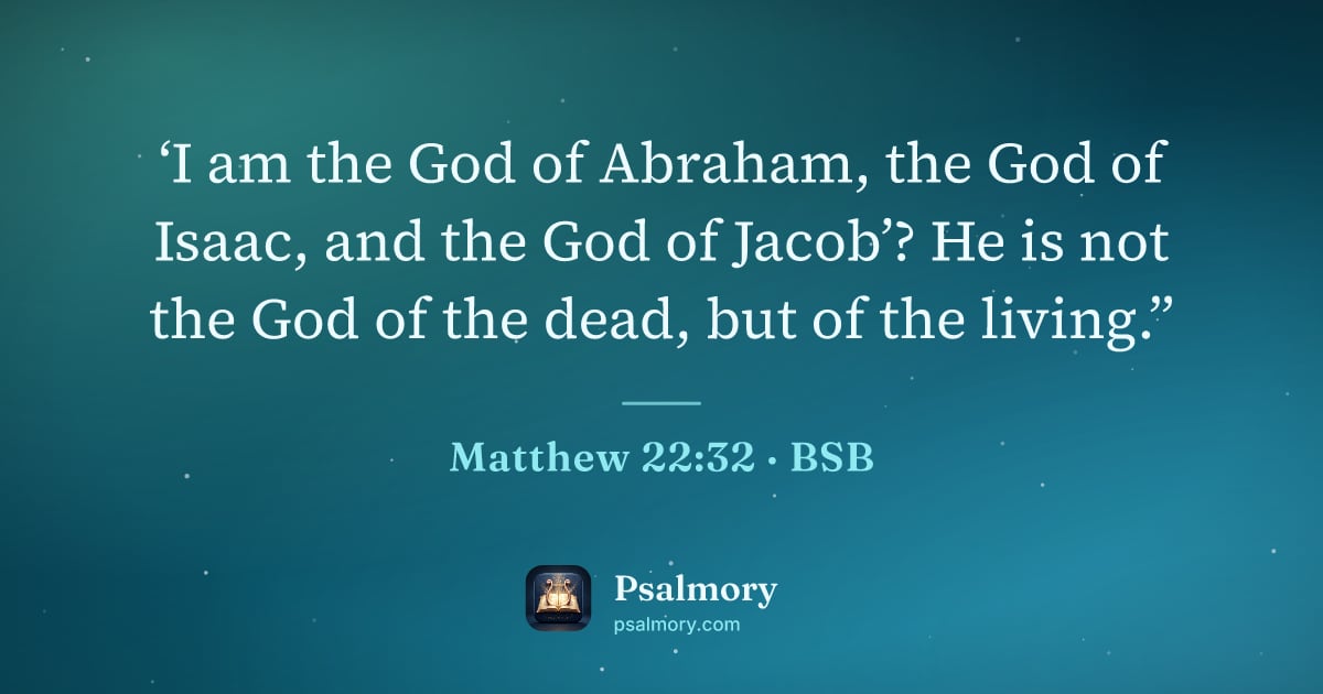 Matthew 22:32 verse artwork: ‘I am the God of Abraham, the God of Isaac, and the God of Jacob’? He is not the God of…